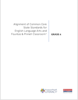 Alignment of Common Core State Standards for English Language Arts and Fountas & Pinnell Classroom™, Grade 4